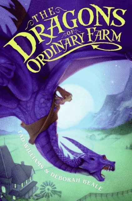 Deborah Beale, Tad Williams - Dragons of Ordinary Farm, E-bok
