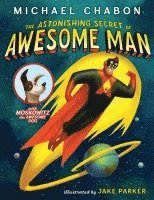 Michael Chabon - The Astonishing Secret of Awesome Man, Inbunden