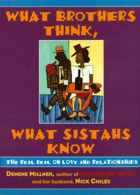 Nick Chiles, Denene Millner - What Brothers Think, What Sistahs Know, E-bok