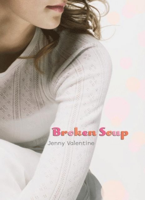 Jenny Valentine - Broken Soup, E-bok