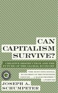 Can Capitalism Survive?: Creative Destruction and the Future of the Glob