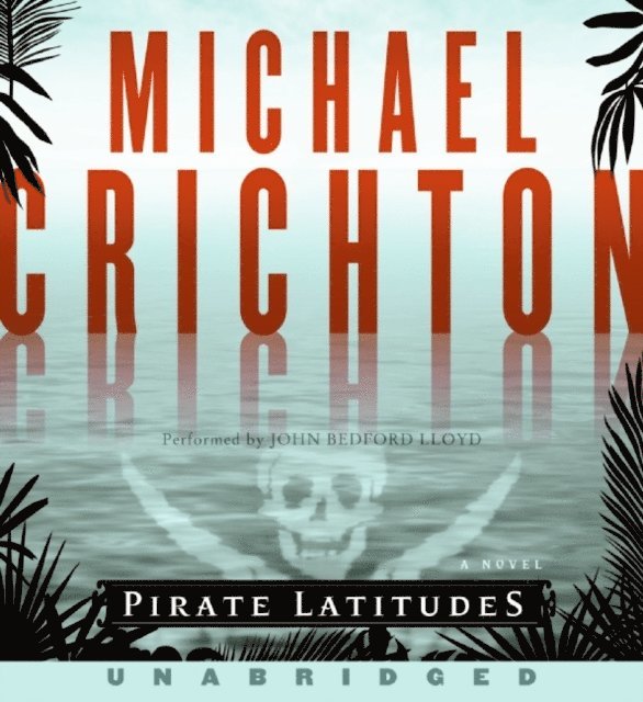 Michael Crichton - Pirate Latitudes, Ljudbok