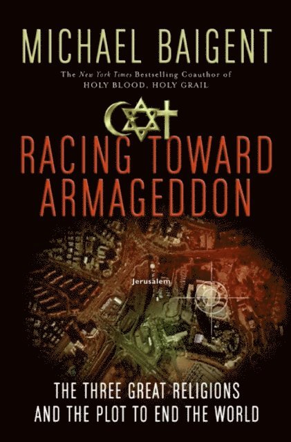 Michael Baigent - Racing Toward Armageddon, E-bok