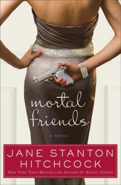 Jane Stanton Hitchcock - Mortal Friends, E-bok