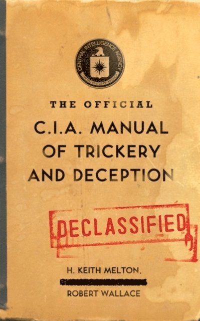 Robert Wallace, H. Keith Melton - Official CIA Manual of Trickery and Deception, E-bok