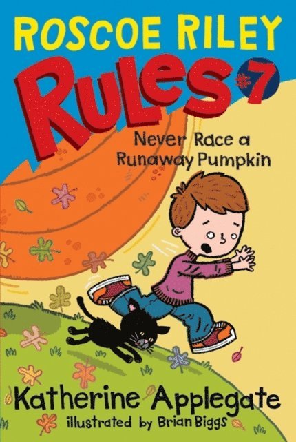Katherine Applegate - Roscoe Riley Rules #7: Never Race a Runaway Pumpkin, E-bok