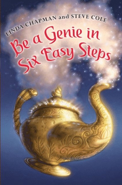 Steve Cole, Linda Chapman - Be a Genie in Six Easy Steps, E-bok
