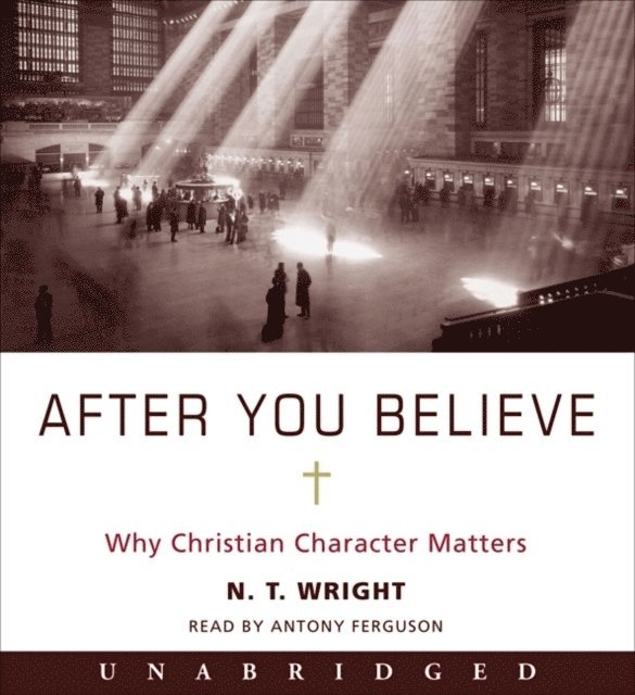 N. T. Wright - After You Believe, Ljudbok