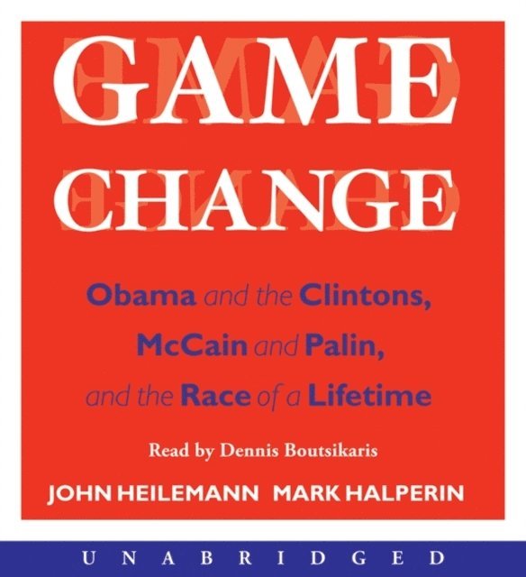 Mark Halperin, John Heilemann - Game Change, Ljudbok