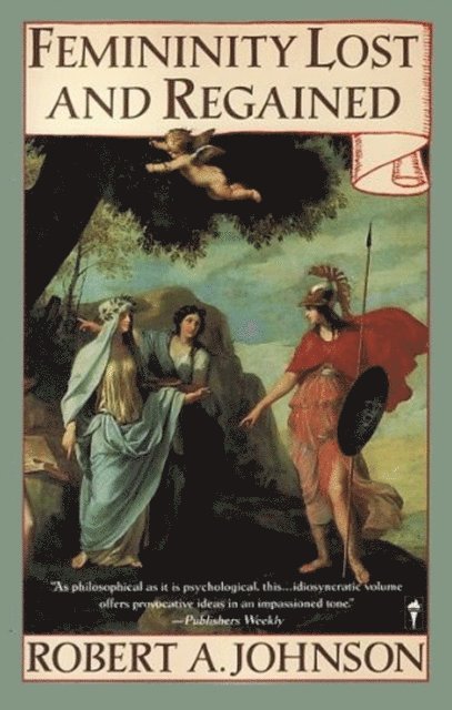 Robert A. Johnson - Femininity Lost and Regained, E-bok