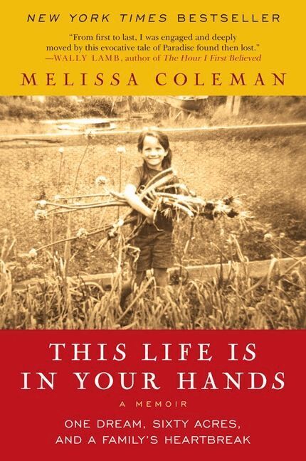 Melissa Coleman - This Life is in Your Hands: One Dream, Sixty Acres, and a Family's Heartbreak, Häftad. Tillgänglighet: Lägg i varukorg