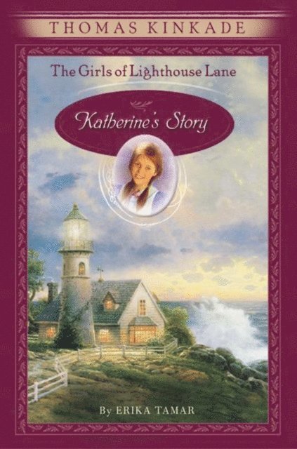 Erika Tamar, Thomas Kinkade - Girls of Lighthouse Lane: Katherine's Story, E-bok
