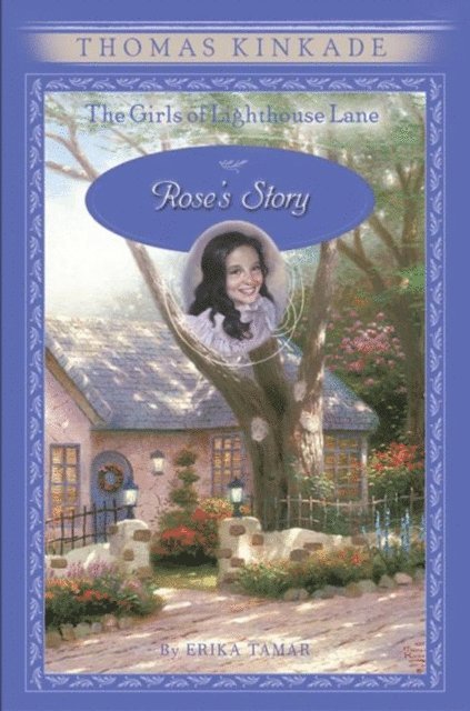 Erika Tamar, Thomas Kinkade - Girls of Lighthouse Lane: Rose's Story, E-bok