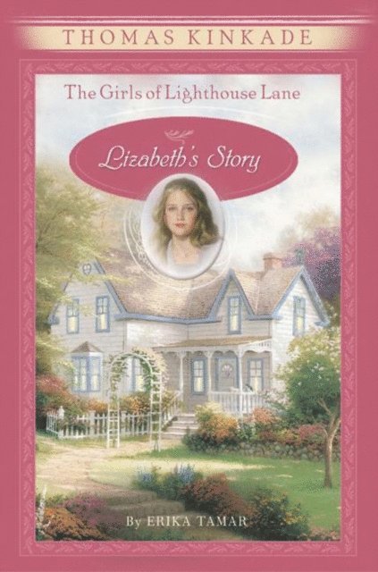 Erika Tamar, Thomas Kinkade - Girls of Lighthouse Lane: Lizabeth's Story, E-bok