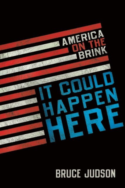 Bruce Judson - It Could Happen Here, E-bok