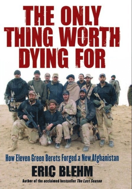 Eric Blehm - Only Thing Worth Dying For, E-bok