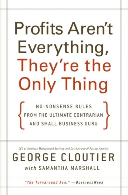 Profits Aren't Everything, They're the Only Thing