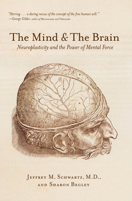 Sharon Begley, Jeffrey M. Schwartz - Mind & The Brain, E-bok