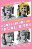 Alison Arngrim - Confessions of a Prairie Bitch, Häftad
