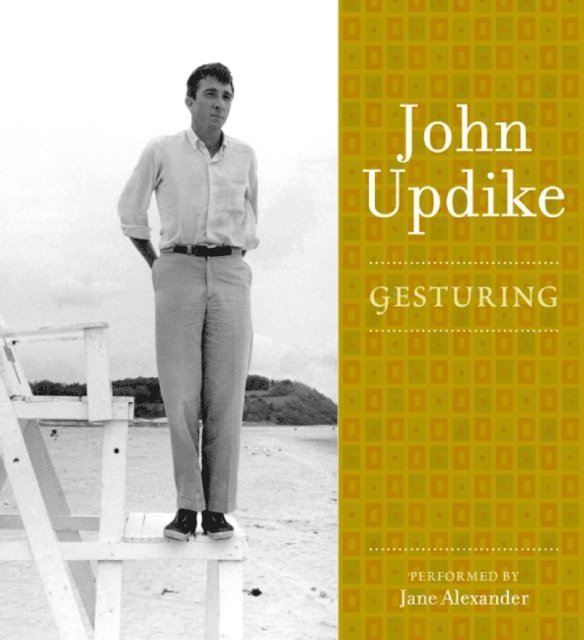 John Updike - Gesturing, Ljudbok