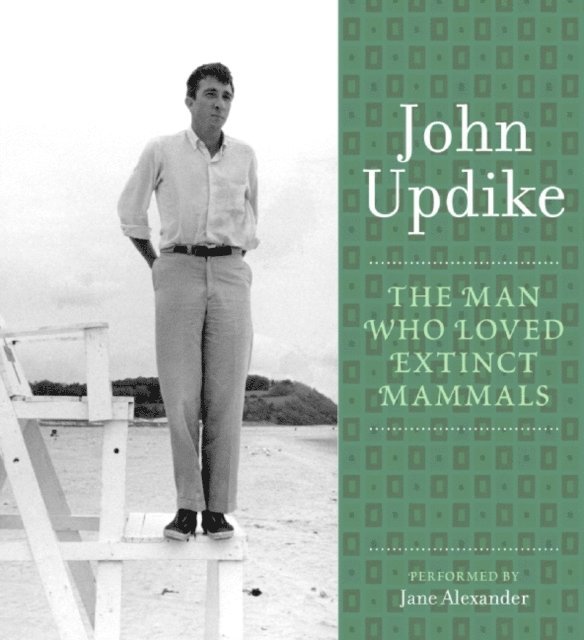 John Updike - Man Who Loved Extinct Mammals, Ljudbok