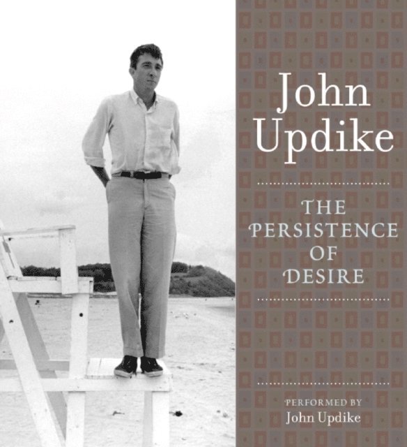 John Updike - Persistence of Desire, Ljudbok