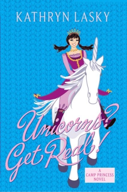 Kathryn Lasky - Camp Princess 2: Unicorns? Get Real!, E-bok