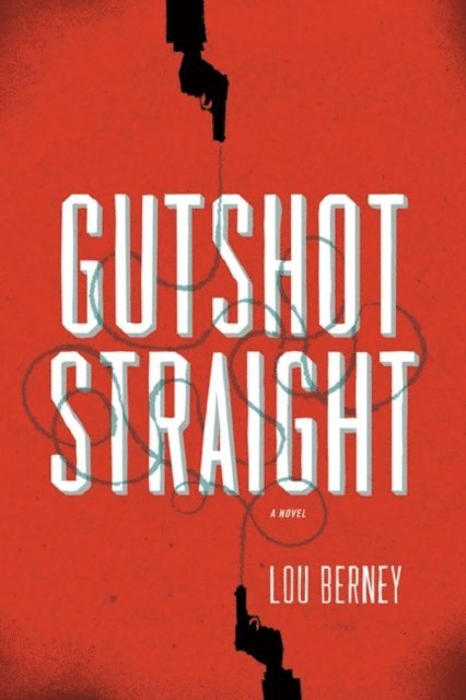 Lou Berney - Gutshot Straight, E-bok