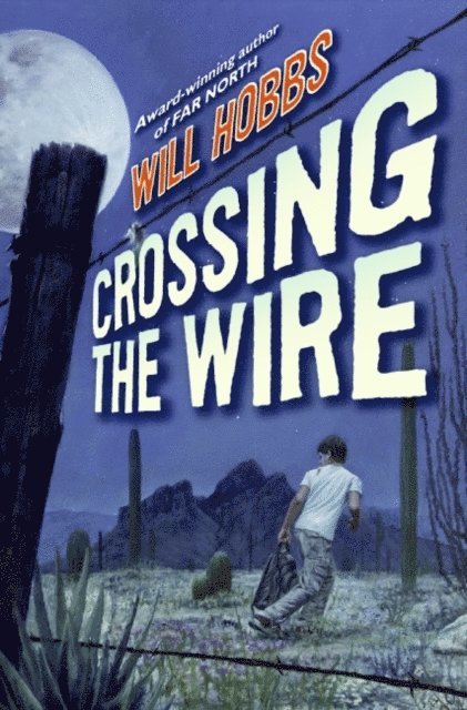 Will Hobbs - Crossing the Wire, E-bok