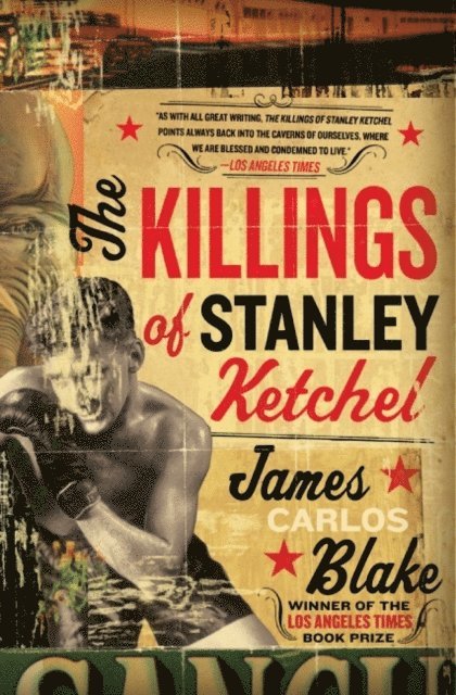 James Carlos Blake - Killings of Stanley Ketchel, E-bok