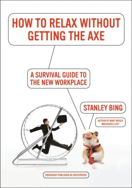 Stanley Bing - How to Relax Without Getting the Axe, E-bok