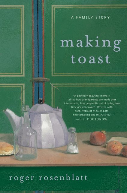 Roger Rosenblatt - Making Toast, E-bok