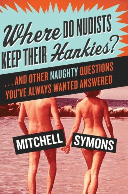 Mitchell Symons - Where Do Nudists Keep Their Hankies?, E-bok