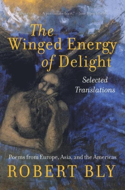 Robert Bly - Winged Energy of Delight, E-bok