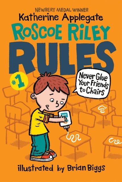 Katherine Applegate - Roscoe Riley Rules #1: Never Glue Your Friends to Chairs, E-bok