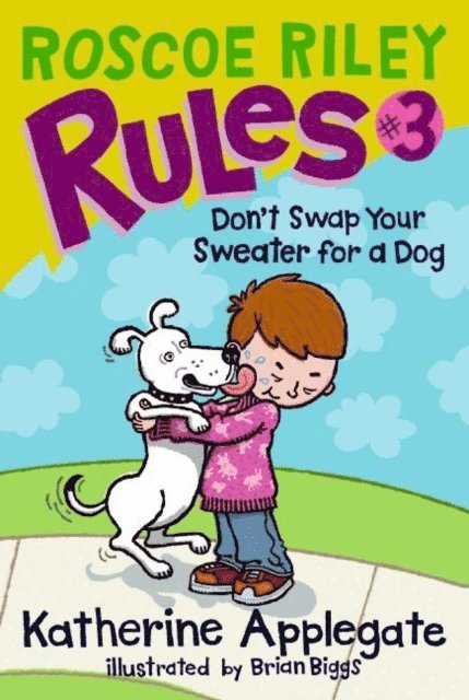 Katherine Applegate - Roscoe Riley Rules #3: Don't Swap Your Sweater for a Dog, E-bok