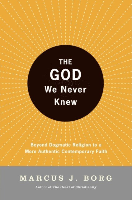 Marcus J. Borg - God We Never Knew, E-bok