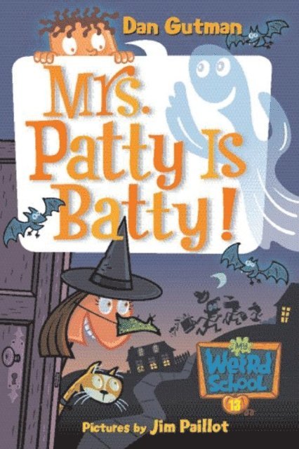 Dan Gutman - My Weird School #13: Mrs. Patty Is Batty!, E-bok