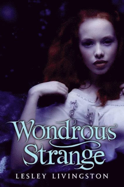 Lesley Livingston - Wondrous Strange, E-bok