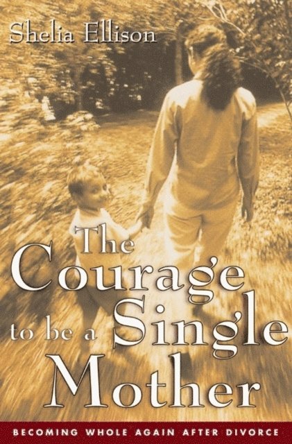 Sheila Ellison - Courage to Be a Single Mother, E-bok