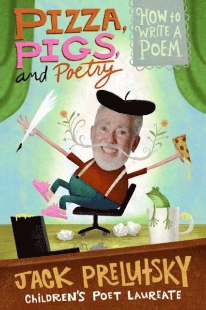 Jack Prelutsky - Pizza, Pigs, and Poetry, E-bok