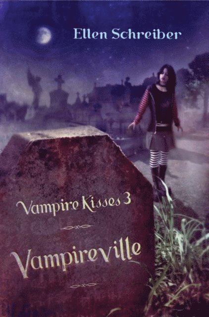 Ellen Schreiber - Vampire Kisses 3: Vampireville, E-bok