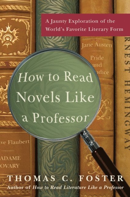 Thomas C. Foster - How to Read Novels Like a Professor, E-bok. Tillgänglighet: Lägg i varukorg