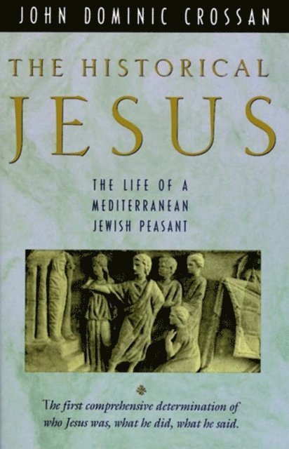 John Dominic Crossan - Historical Jesus, E-bok