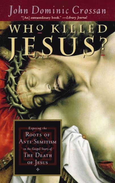 John Dominic Crossan - Who Killed Jesus?, E-bok