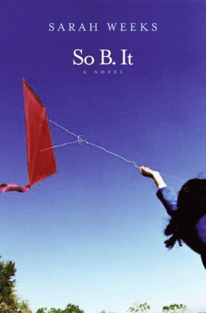Sarah Weeks - So B. It, E-bok