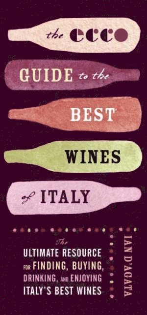 Ian D'Agata - Ecco Guide to the Best Wines of Italy, E-bok