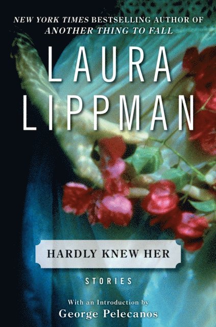 Laura Lippman - Hardly Knew Her, E-bok