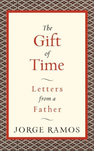 Jorge Ramos - Gift of Time, E-bok