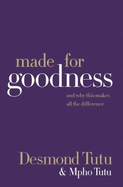 Mpho Tutu, Desmond Tutu - Made for Goodness, E-bok